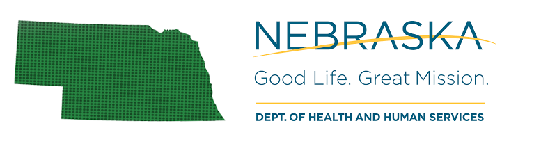 Nebraska Good Life. Great Mission. Dept. of Health and Human Services